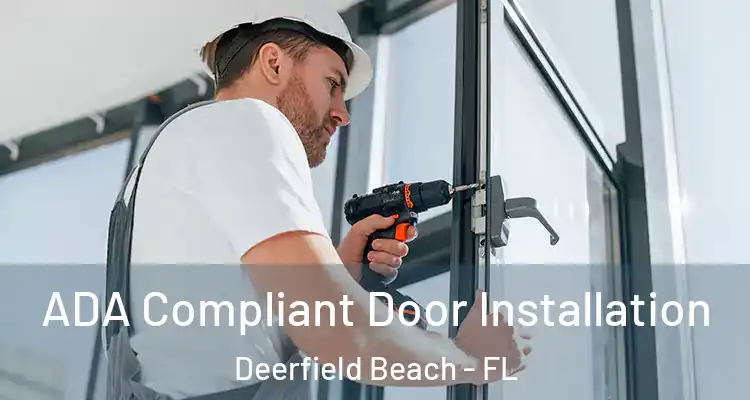  ADA Compliant Door Installation Deerfield Beach - FL
