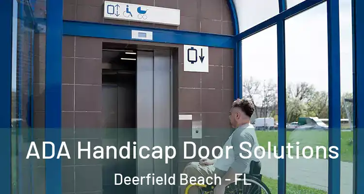  ADA Handicap Door Solutions Deerfield Beach - FL