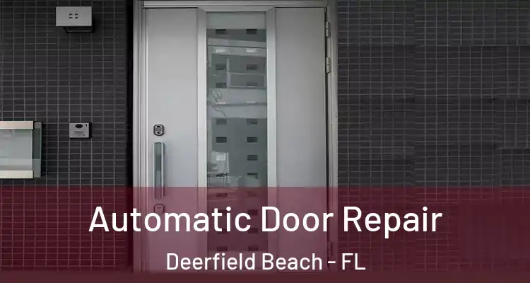  Automatic Door Repair Deerfield Beach - FL