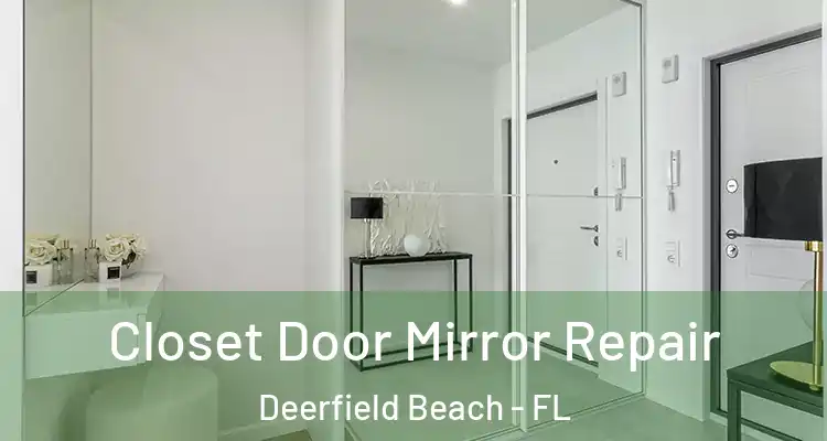  Closet Door Mirror Repair Deerfield Beach - FL
