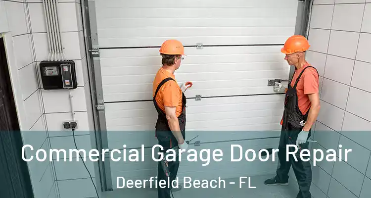  Commercial Garage Door Repair Deerfield Beach - FL