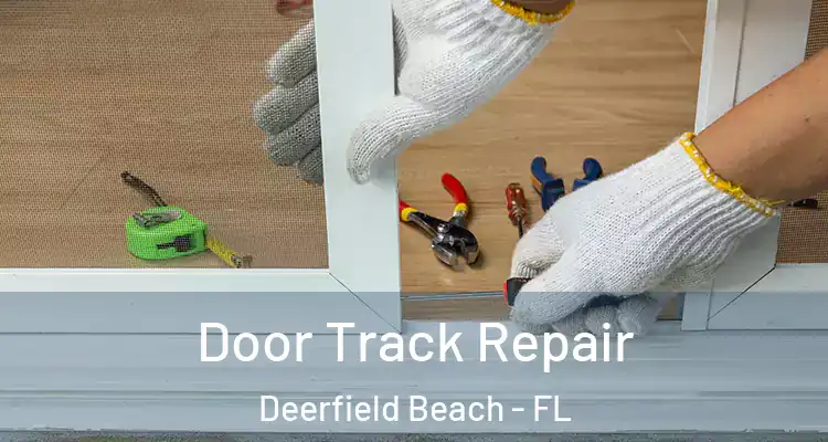  Door Track Repair Deerfield Beach - FL