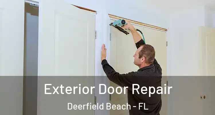  Exterior Door Repair Deerfield Beach - FL