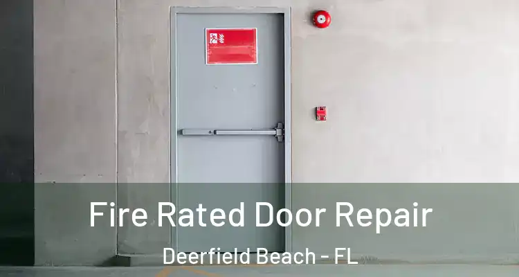  Fire Rated Door Repair Deerfield Beach - FL
