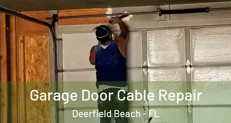  Garage Door Cable Repair Deerfield Beach - FL