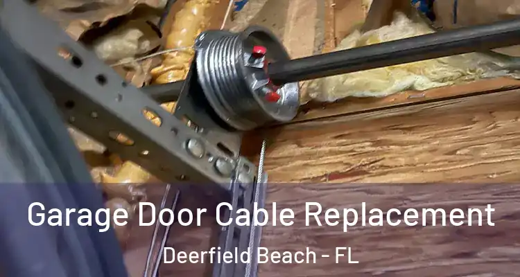  Garage Door Cable Replacement Deerfield Beach - FL