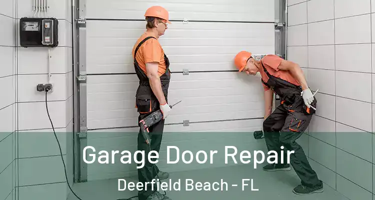  Garage Door Repair Deerfield Beach - FL