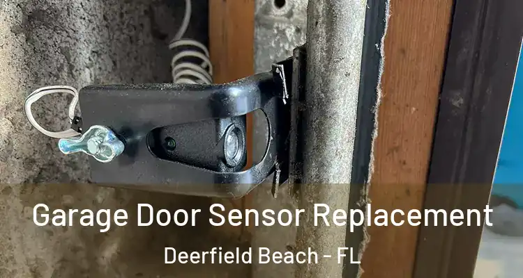  Garage Door Sensor Replacement Deerfield Beach - FL