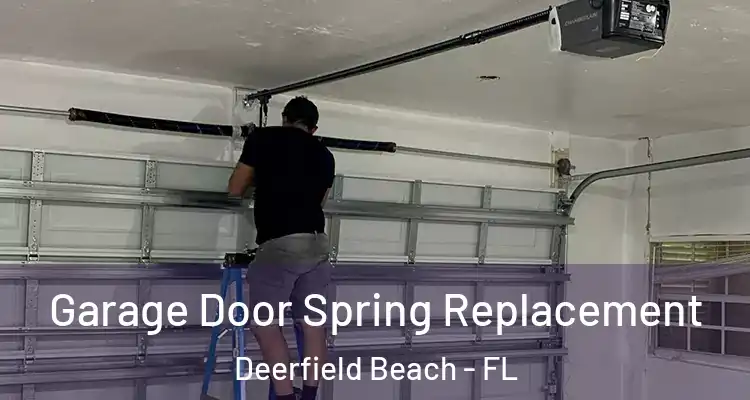  Garage Door Spring Replacement Deerfield Beach - FL