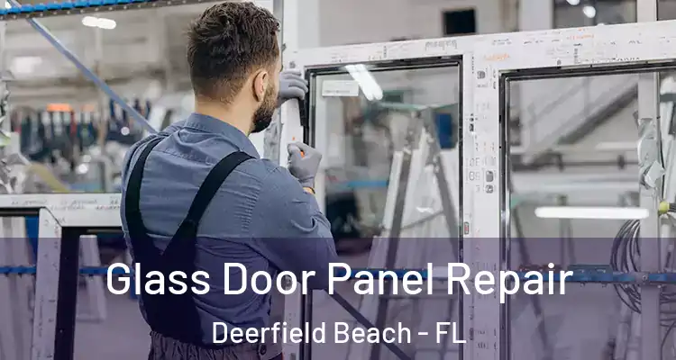  Glass Door Panel Repair Deerfield Beach - FL