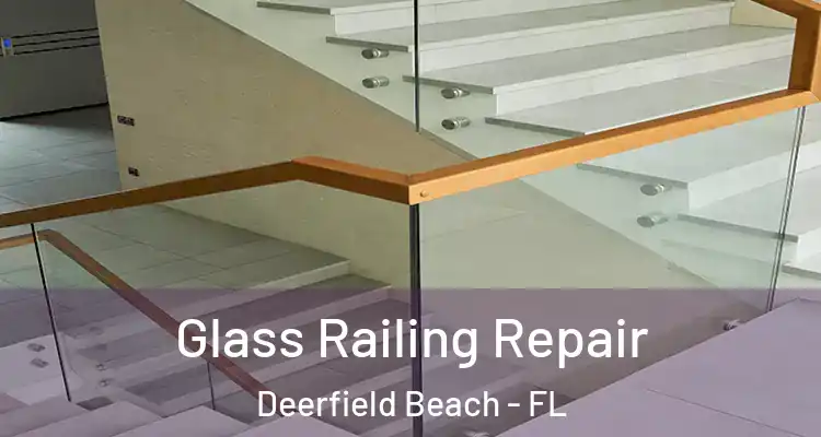 Glass Railing Repair Deerfield Beach - FL