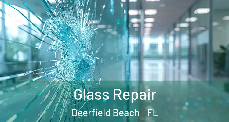  Glass Repair Deerfield Beach - FL