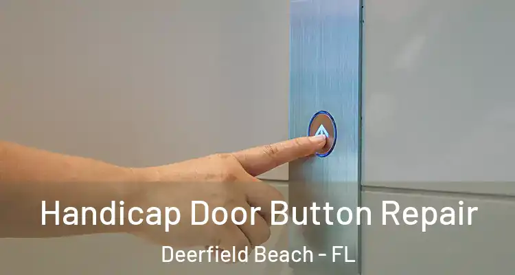  Handicap Door Button Repair Deerfield Beach - FL