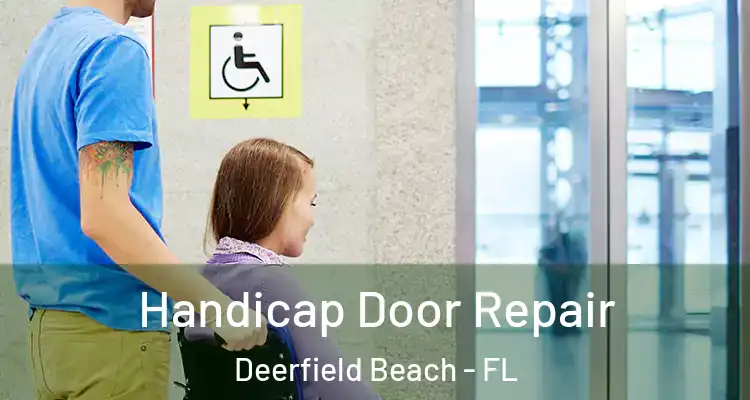  Handicap Door Repair Deerfield Beach - FL
