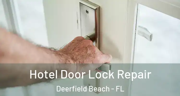  Hotel Door Lock Repair Deerfield Beach - FL