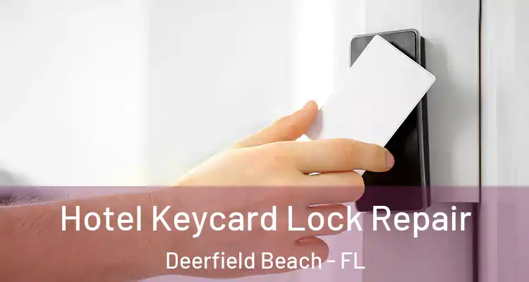  Hotel Keycard Lock Repair Deerfield Beach - FL