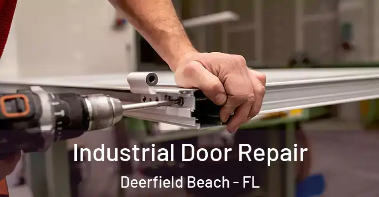  Industrial Door Repair Deerfield Beach - FL