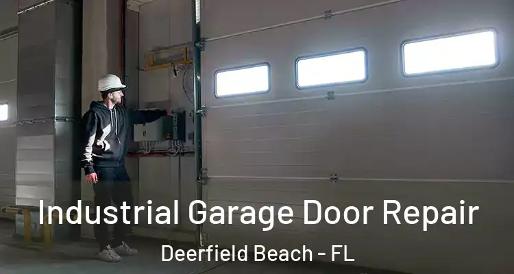  Industrial Garage Door Repair Deerfield Beach - FL