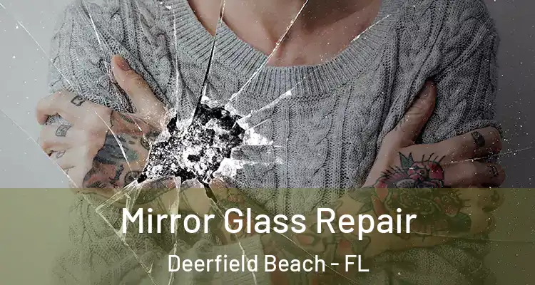  Mirror Glass Repair Deerfield Beach - FL