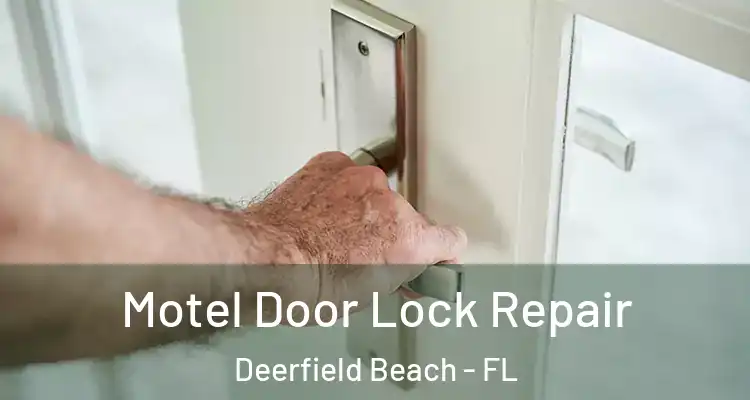  Motel Door Lock Repair Deerfield Beach - FL
