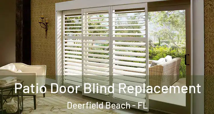  Patio Door Blind Replacement Deerfield Beach - FL