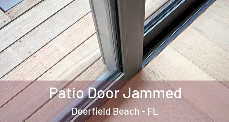  Patio Door Jammed Deerfield Beach - FL