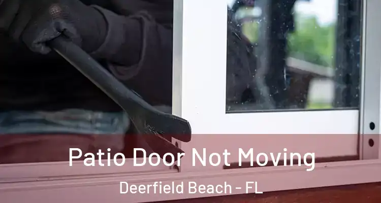  Patio Door Not Moving Deerfield Beach - FL