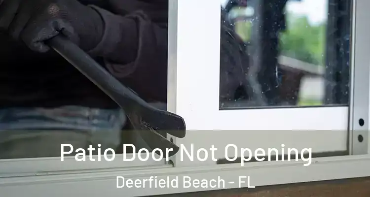  Patio Door Not Opening Deerfield Beach - FL