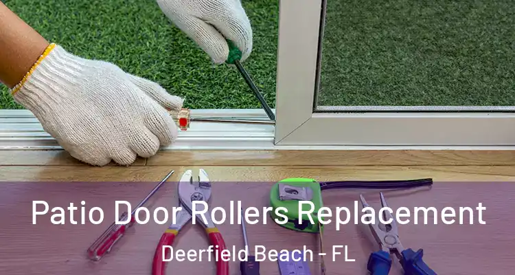  Patio Door Rollers Replacement Deerfield Beach - FL