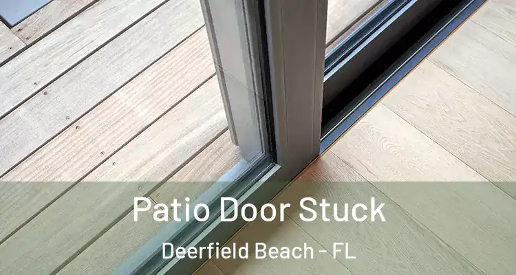  Patio Door Stuck Deerfield Beach - FL