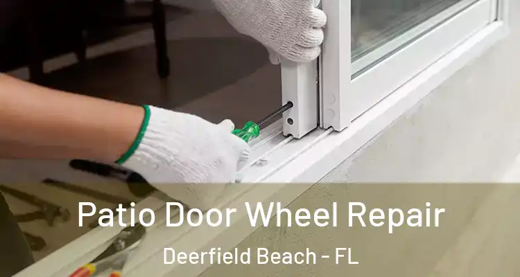  Patio Door Wheel Repair Deerfield Beach - FL
