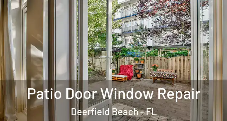  Patio Door Window Repair Deerfield Beach - FL