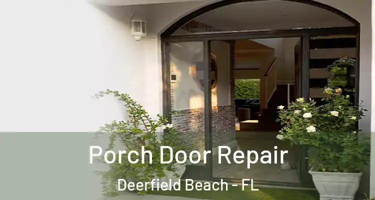  Porch Door Repair Deerfield Beach - FL
