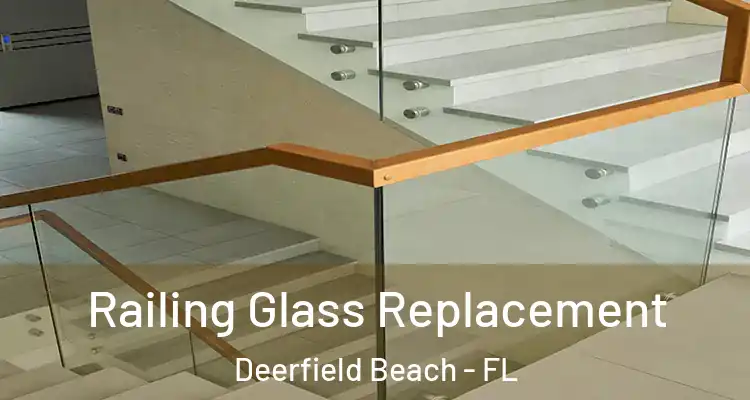  Railing Glass Replacement Deerfield Beach - FL