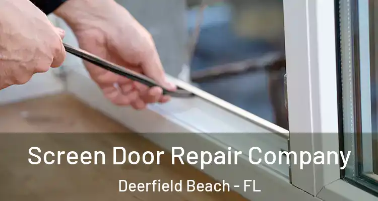  Screen Door Repair Company Deerfield Beach - FL