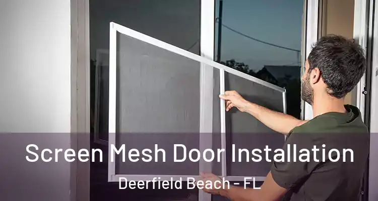  Screen Mesh Door Installation Deerfield Beach - FL