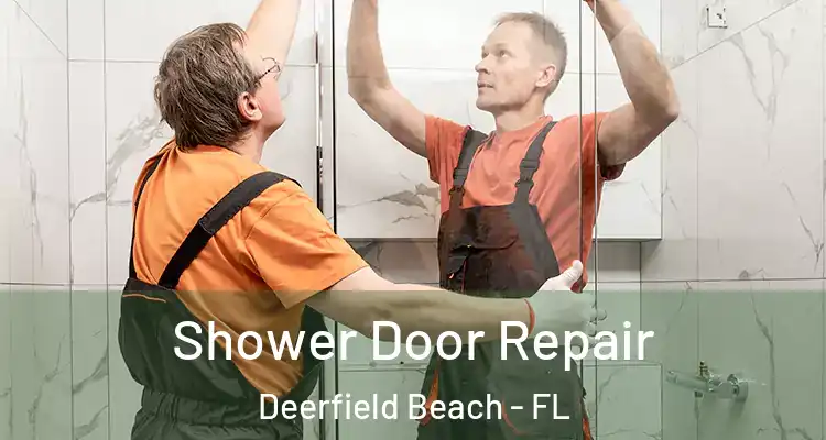  Shower Door Repair Deerfield Beach - FL