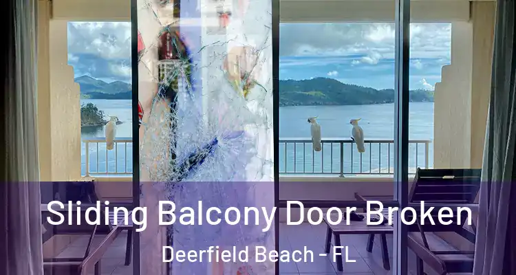  Sliding Balcony Door Broken Deerfield Beach - FL