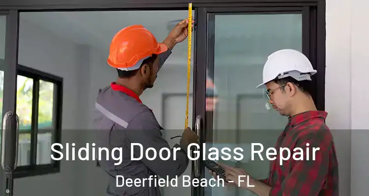  Sliding Door Glass Repair Deerfield Beach - FL