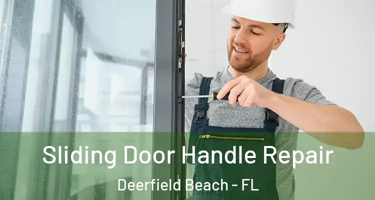  Sliding Door Handle Repair Deerfield Beach - FL
