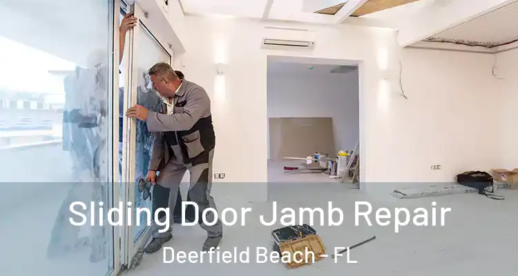  Sliding Door Jamb Repair Deerfield Beach - FL