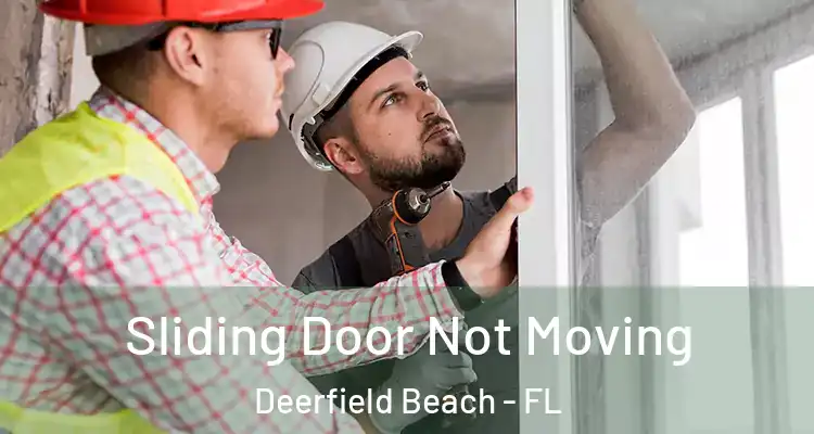  Sliding Door Not Moving Deerfield Beach - FL