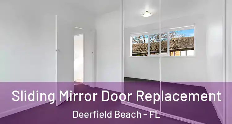  Sliding Mirror Door Replacement Deerfield Beach - FL