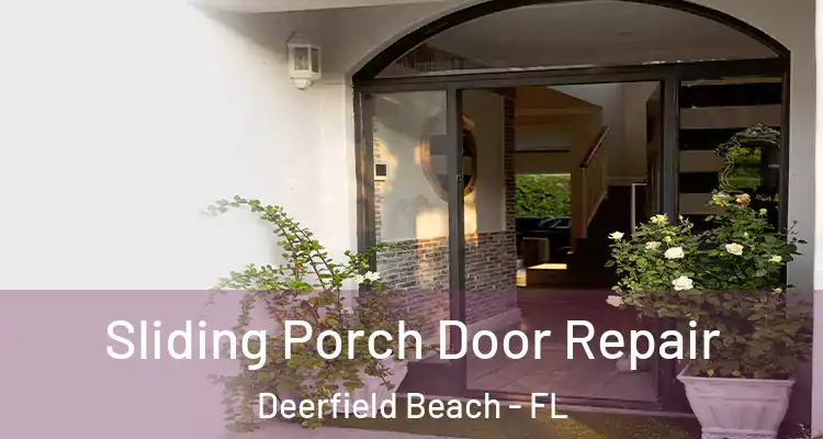  Sliding Porch Door Repair Deerfield Beach - FL