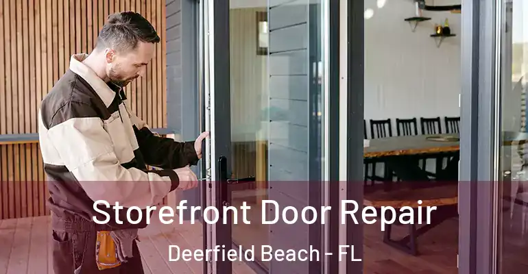  Storefront Door Repair Deerfield Beach - FL